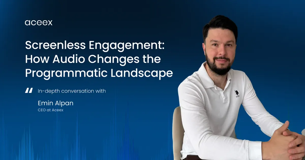 Screenless Engagement: How Audio Changes the Programmatic Landscape